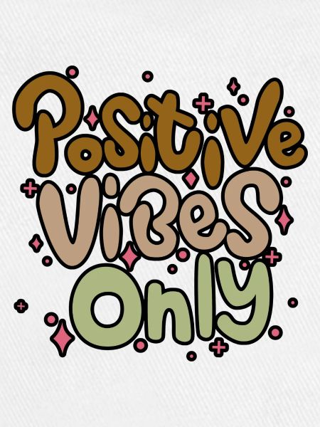 Positive Vibes Only