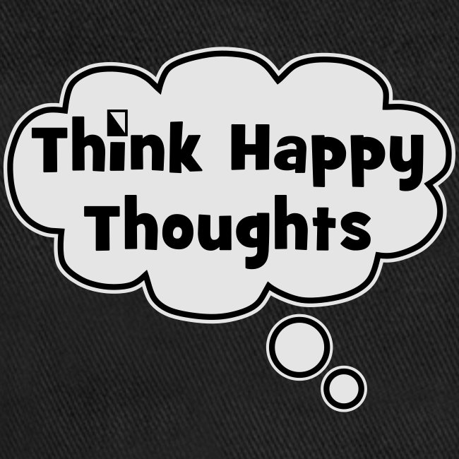 Think Happy Thoughts Bubble