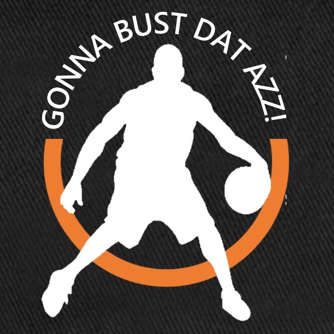 Gonna Bust Dat Azz