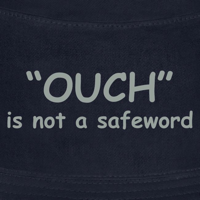 Ouch Is Not A Safeword