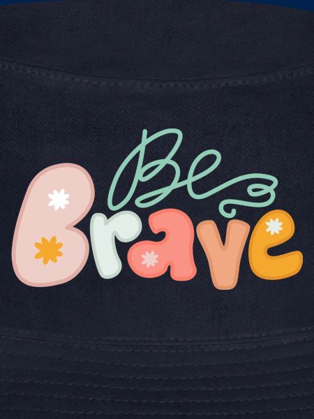 Be brave