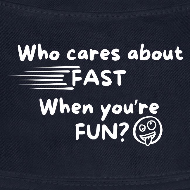 Who cares about fast?