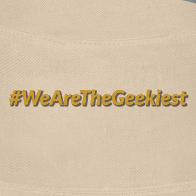 #WeAreTheGeekiest