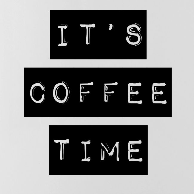 It's Coffee Time