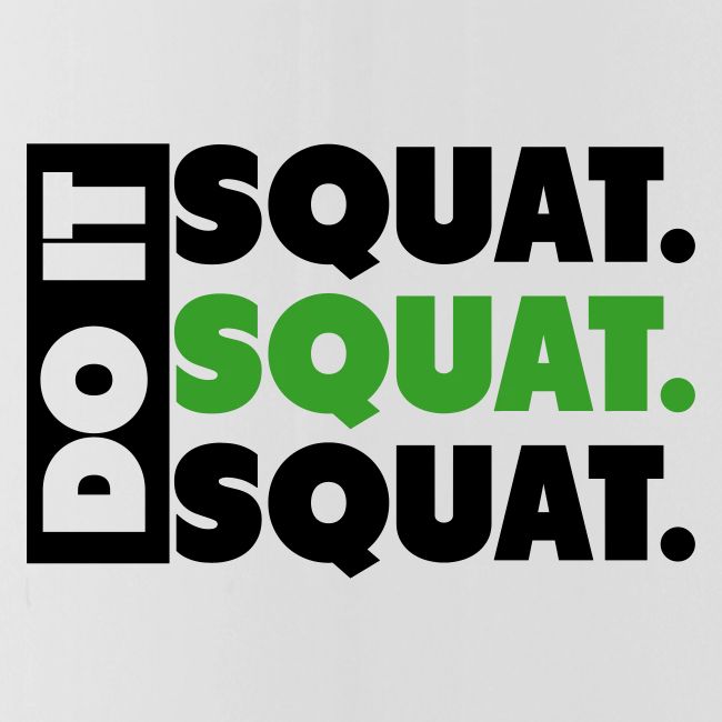 Do It. Squat.Squat.Squat