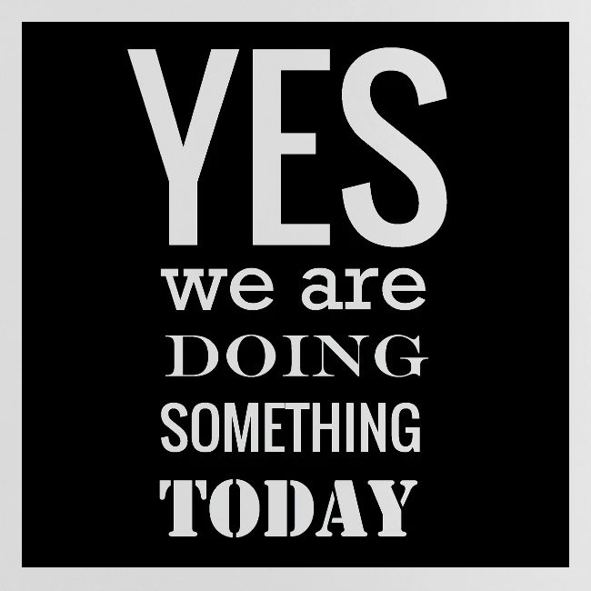 Yes we are doing something today (black backgrnd)