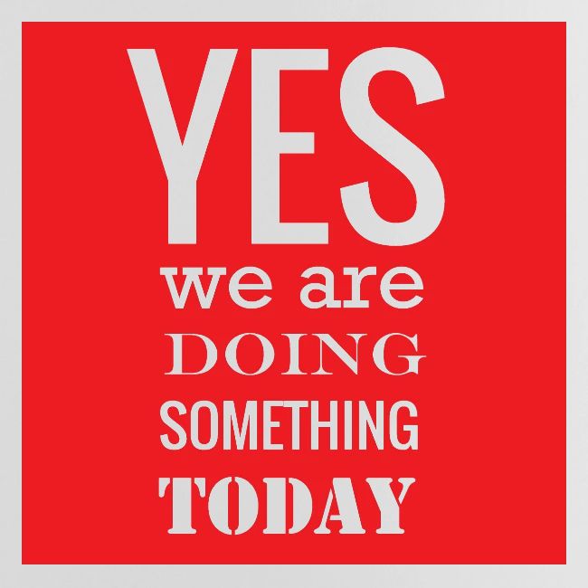 Yes we are doing something today (red background)