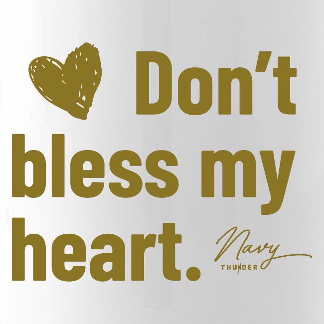Don't Bless My Heart - v2