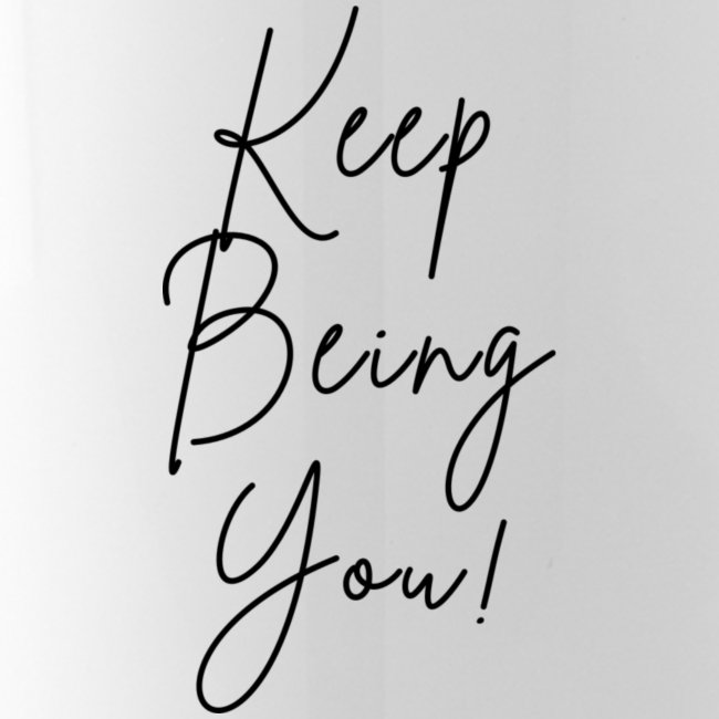 Keep Being You!
