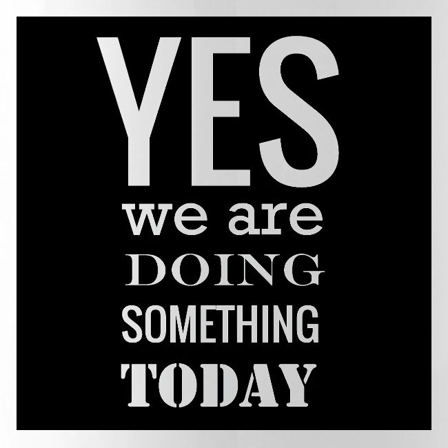 Yes we are doing something today (black backgrnd)