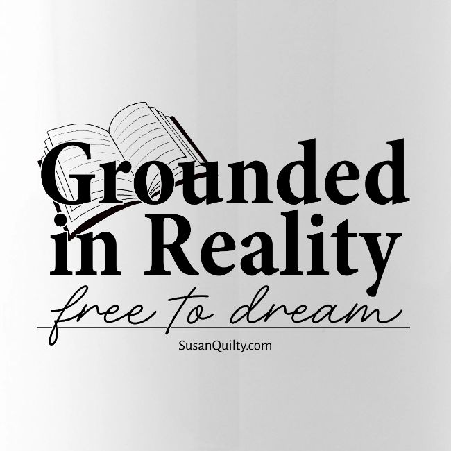 Grounded In Reality... Free to Dream