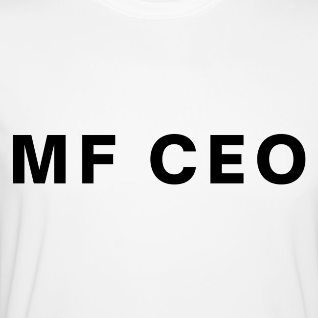 MF CEO Mother Fucking CEO (in black letters)
