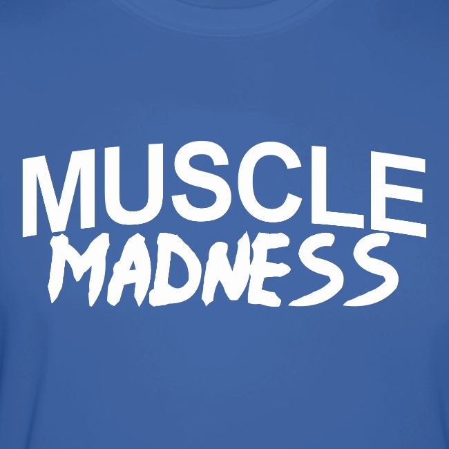 MUSCLE MADNESS