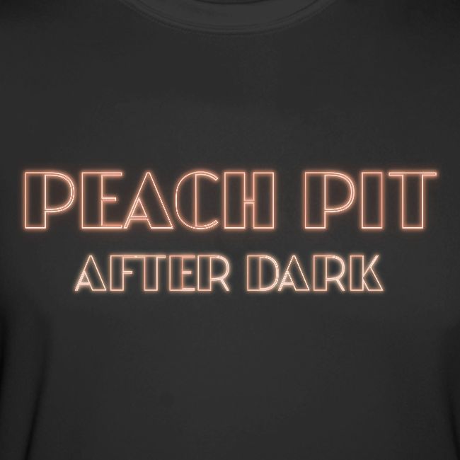 Peach Pit After Dark!