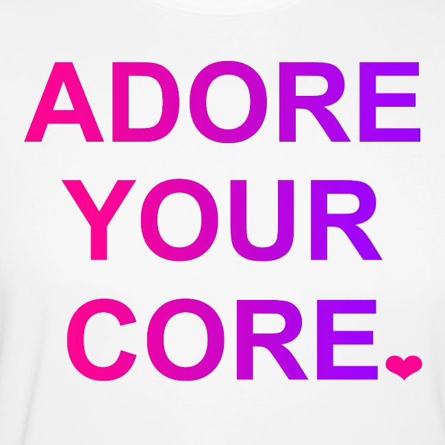 ADORE YOUR CORE