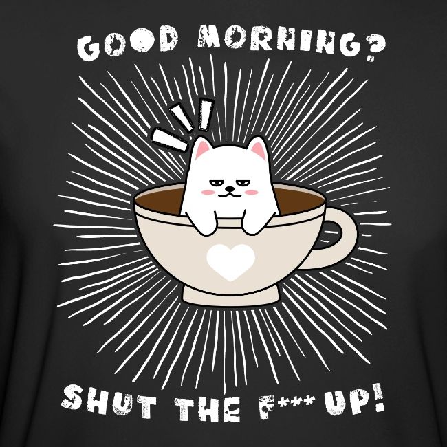 Good morning - funny saying for morning sleepshirt