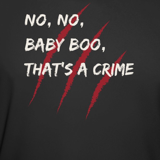 No No Baby Boo That's a Crime