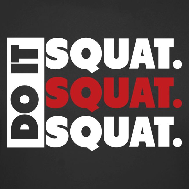 Do It. Squat.Squat.Squat