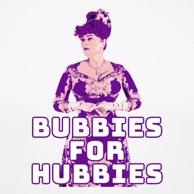 Bubbies For Hubbies