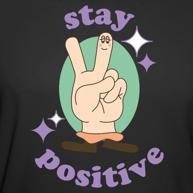 stay positive