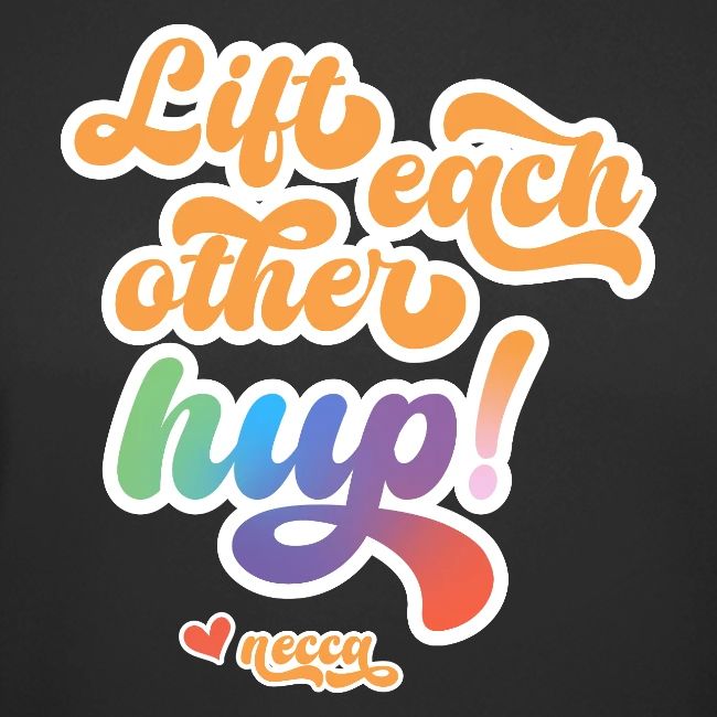 Lift each other hup!