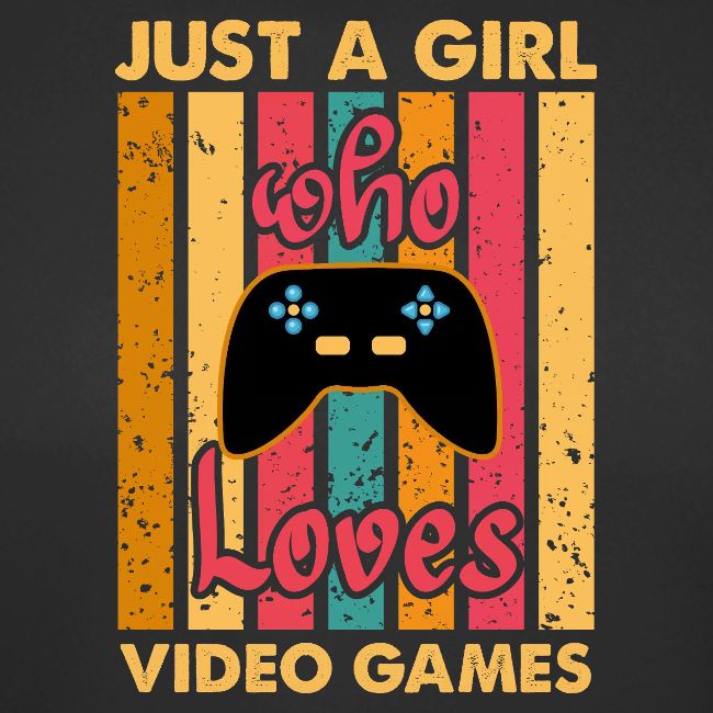 Just A Girl Who Loves Video Games