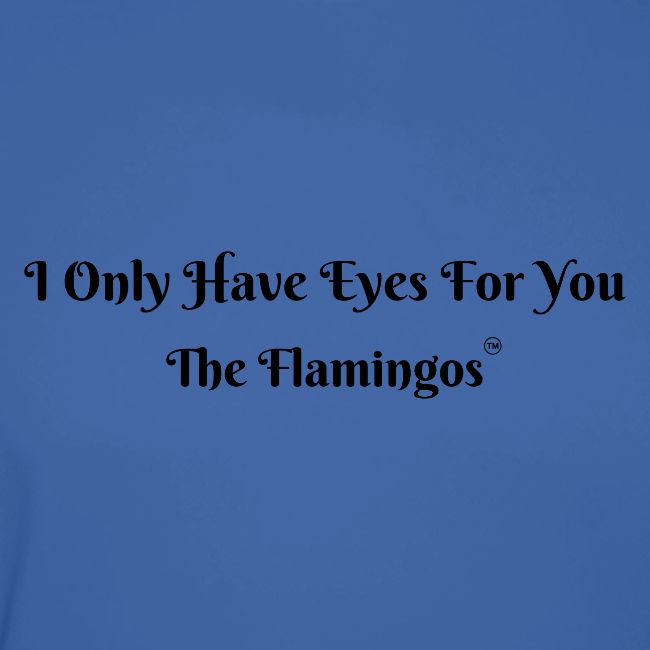 I Only Have Eyes For You/ All Black Letters