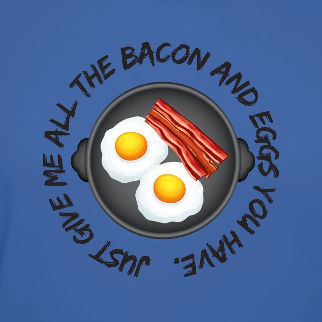 All of the Bacon and Eggs