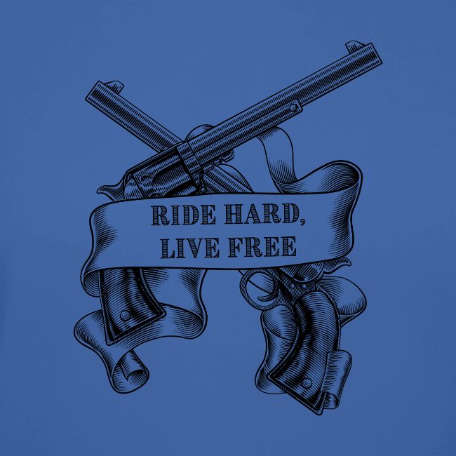 Ride Hard Live Free
