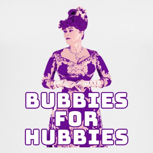 Bubbies For Hubbies