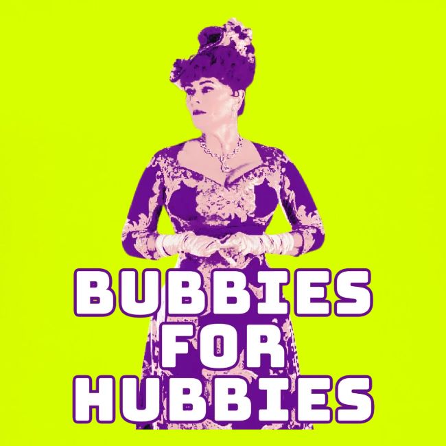 Bubbies For Hubbies