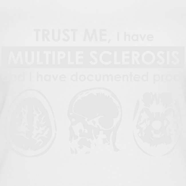 Trust me, I have Multiple Sclerosis