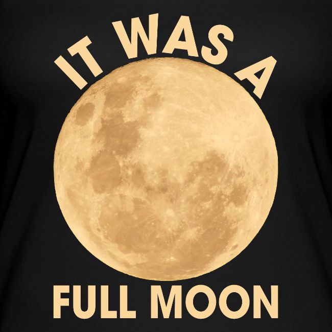 It Was A Full Moon