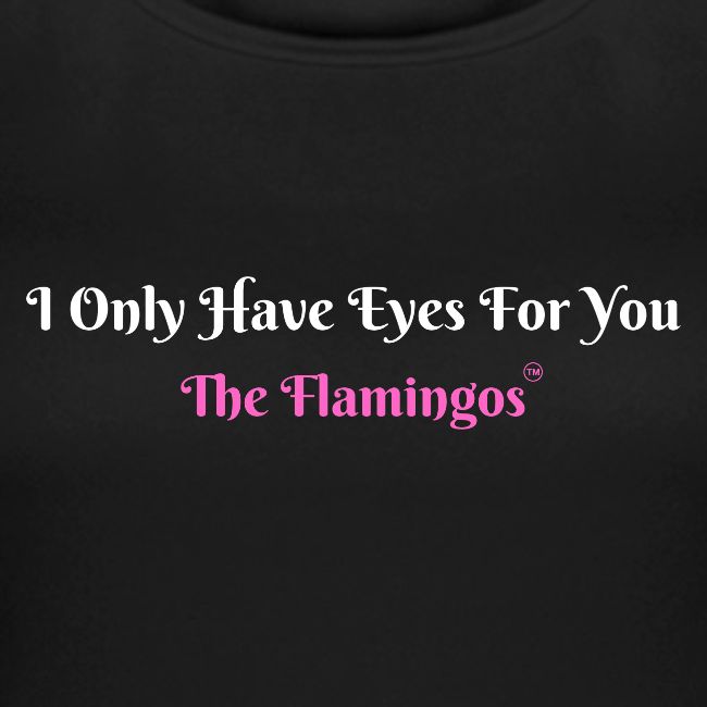 I Only Have Eyes For You - The Flamingos/Pink