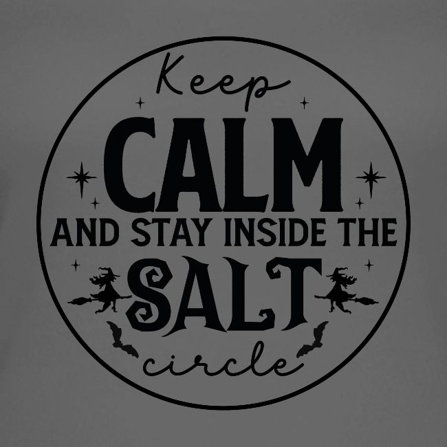 Keep calm and stay inside the salt circle