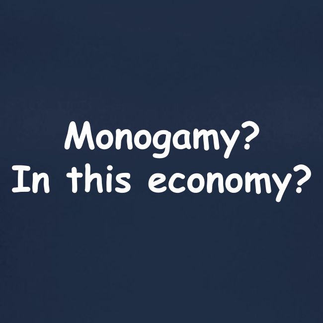 Monogamy? In This Economy?