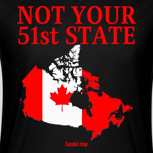 Canada Is Not Your 51st State - Canada Map Flag