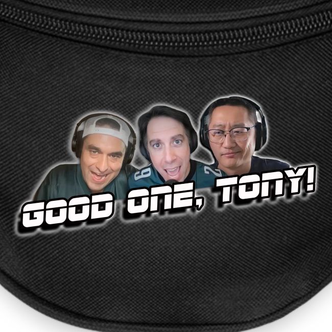 GOOD ONE, TONY! (with glow)