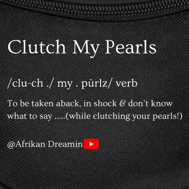 Clutch my pearls!