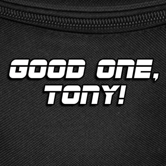 GOOD ONE, TONY! (text only)