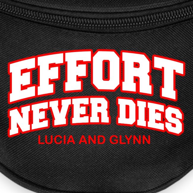 Effort Never Dies