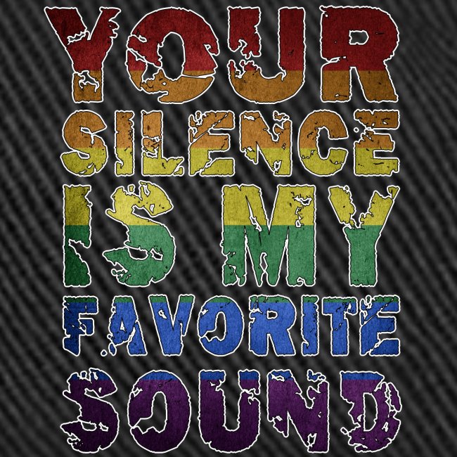 Your Silence Is My Favorite Sound LGBT Saying Idea