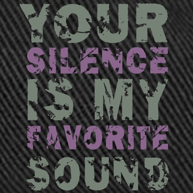 Your Silence Is My Favorite Sound Saying Ideas