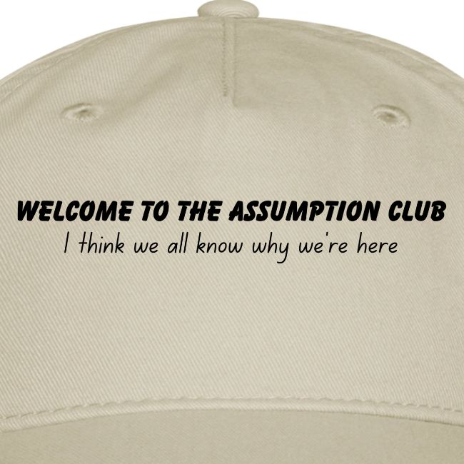 Welcome to the Assumption Club