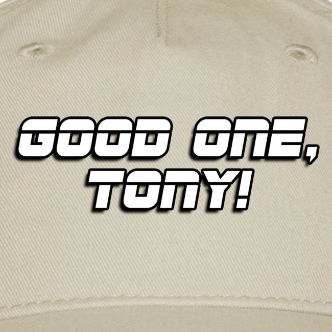GOOD ONE, TONY! (text only)