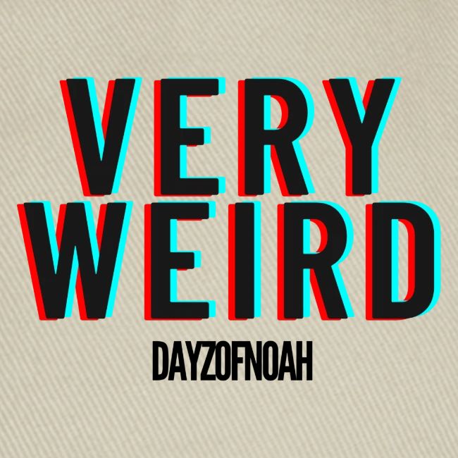 VERY WEIRD