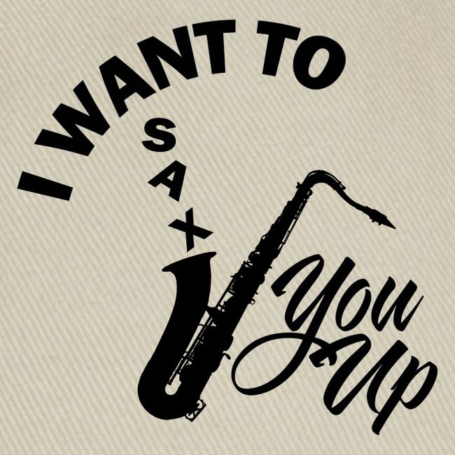 I WANT TO SAX YOU UP