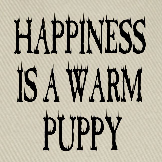 Happiness is a warm puppy.