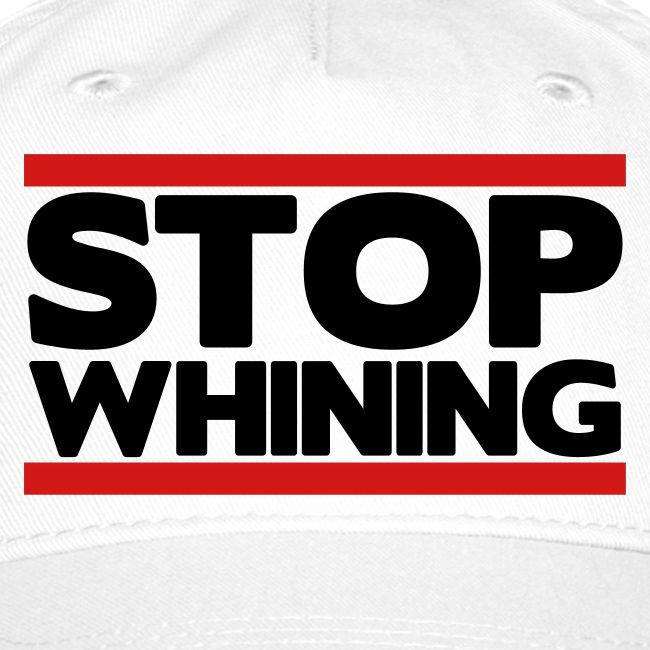 Stop Whining