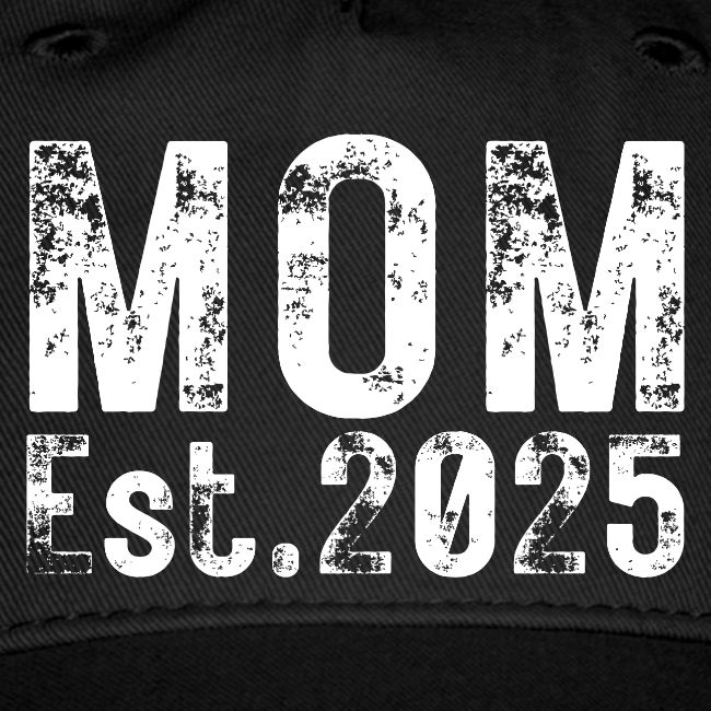 Mom Est 2025 (heavily distressed font)
